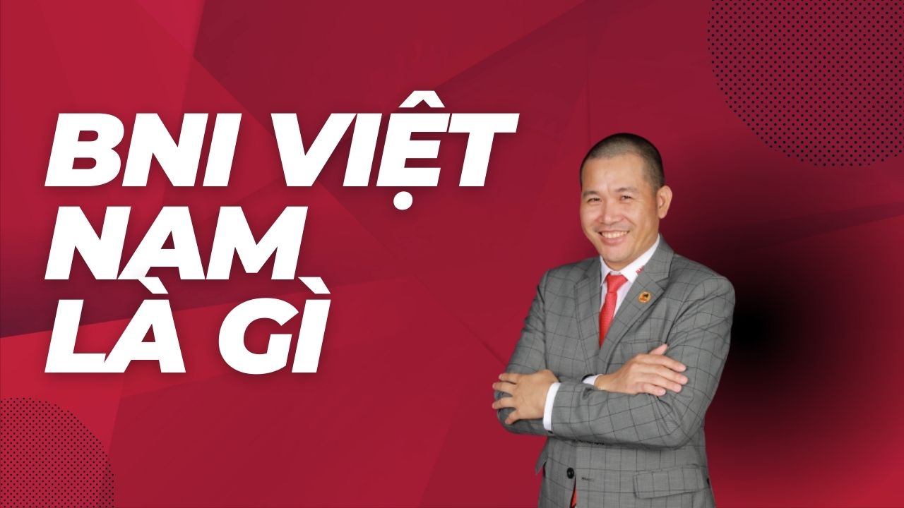 BNI là gì và 10 lý do giám đốc nên mở Chapter thành công kết hợp nền tảng Moma Marketing: